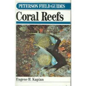 A FIELD GUIDE TO CORAL REEFS OF THE CARIBBEAN AND FLORIDA Kaplan E.H.   1982