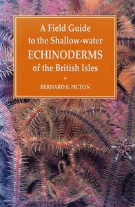 A FIELD GUIDE TO THE SHALLOW-WATER ECHINODERMS OF THE BRITISH ISLES Picton B.E.  1983