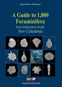 A GUIDE TO 1,000 FORAMINIFERA FROM SOUTHWESTERN PACIFIC: NEW CALEDONIA Debenay J-P.  2012