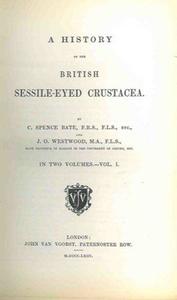 A HISTORY OF THE BRITISH SESSILE-EYED CRUSTACEA Bate C.S. Westwood J.O. 1863