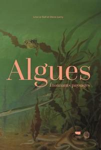 ALGUES - ETONNANTS PAYSAGES Le Gall L., Lamy D.  2019