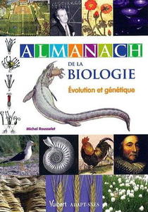 ALMANACH DE LA BIOLOGIE - Evolution et génétique Rousselet M.  2011