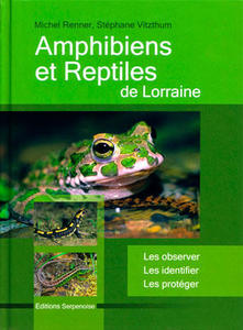 AMPHIBIENS ET REPTILES DE LORRAINE Renner M. Vitzthum S. 2007