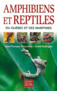 AMPHIBIENS ET REPTILES DU QUÉBEC ET DES MARITIMES Desroches J.F. Rodrigue D. 2004