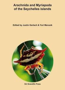 ARACHNIDA AND MYRIAPODA OF THE SEYCHELLES ISLANDS Gerlach J., Marusik Y.  2010