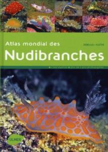 ATLAS MONDIAL DES NUDIBRANCHES Debelius H. Kuiter R.H. 2007