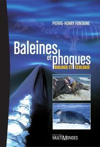 BALEINES ET PHOQUES : BIOLOGIE ET ÉCOLOGIE Fontaine P.H.  2005