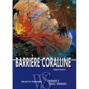 BARRIERE CORALLINE - MONDE SOUS-MARIN Mojetta A.  2010