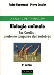 BIOLOGIE ANIMALE - LES CHORDES, ANATOMIE COMPAREE DES VERTEBRES Beaumont A. Cassier P. 2000