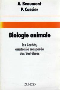 BIOLOGIE ANIMALE - LES CHORDES, ANATOMIE COMPAREE DES VERTEBRES Beaumont A. Cassier P. 1994