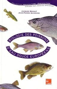 BIOLOGIE DES POISSONS D'EAU DOUCE EUROPEENS Bruslé J. Quignard J-P. 2001