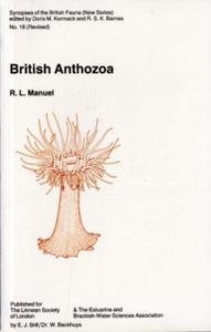 BRITISH ANTHOZOA - SYNOPSES OF THE BRITISH FAUNA n°18 (NEW SERIES) Manuel R.L.  1988