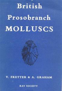 BRITISH PROSOBRANCH MOLLUSCS - THEIR FUNCTIONNAL ANATOMY AND ECOLOGY Fretter V. Graham A. 1962