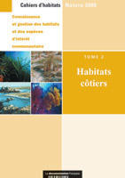 CAHIERS D'HABITATS NATURA 2000 : CONNAISSANCE ET GESTION DES HABITATS ET DES ESPÈCES D'INTÉRÊT COMMUNAUTAIRE- Tome 2 : Habitats côtiers (Ouvrage co...