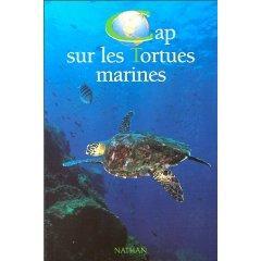 CAP SUR LES TORTUES MARINES Devaux B. & De Wetter B.  2000