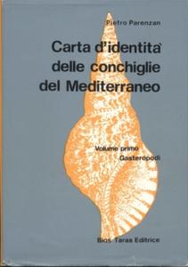 CARTA D’IDENTITA DELLE CONCHIGLIE DEL MEDITERRANEO, Vol. I – GASTROPODI Parenzan P.  1970