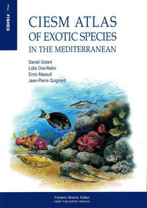 CIESM ATLAS OF EXOTIC SPECIES IN THE MEDITERRANEAN - Volume 1: FISHES Golani D. Orsi-Relini L., Massutí E. & Quignard J.P. 2002