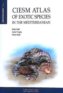 CIESM ATLAS OF EXOTIC SPECIES IN THE MEDITERRANEAN - Volume 2: CRUSTACEANS : DECAPODS AND STOMATOPODS Galil B.S. Froglia C., Noël P. 2002