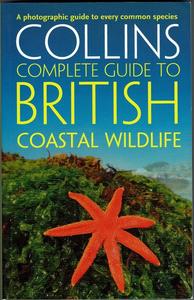 COLLINS COMPLETE GUIDE TO BRITISH COASTAL WILDLIFE Sterry P. Cleave A. 2012