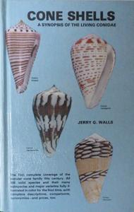 CONE SHELLS, A SYNOSPSIS OF THE LIVING CONIDAE Walls J. G.  1979