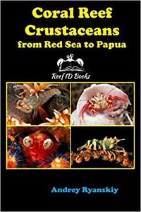 CORAL REEF CRUSTACEANS FROM RED SEA TO PAPUA: Reef ID Books Ryanskiy A.  2020