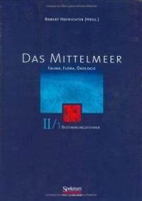 DAS MITTELMEER-FAUNA, FLORA, OKOLOGIE BAND II/1 : SYSTEMATISCHER TEILE (MIKROORGANISMEN, PFLANZEN UND NIEDERE TIERE) Hofrichter R.  2002