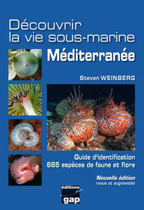 DECOUVRIR LA VIE SOUS-MARINE MEDITERRANEE, guide d'identification, 665 espèces de faune et flore Weinberg S.  2013