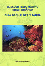 EL ECOSISTEMA MARINO MEDITERRANEO, Guia de su Flora y Fauna Calvin Calvo J. C.  2000