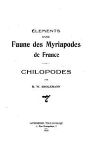 ÉLÉMENTS D'UNE FAUNE DES MYRIAPODES DE FRANCE, CHILOPODES Brolemann H.W.  1930