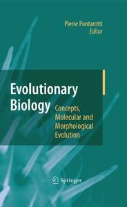 EVOLUTIONARY BIOLOGY - CONCEPTS, MOLECULAR AND MORPHOLOGICAL EVOLUTION Pontarotti P.  2010