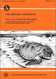 FAO SPECIES CATALOGUE, VOLUME 11, SEA TURTLES OF THE WORLD. AN ANNOTED AND ILLUSTRATED CATALOGUE OF ILLUSTRATED CATALOGUE OF SEA TURTLE SPECIES KNO...