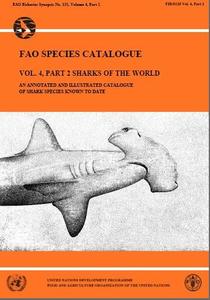 FAO SPECIES CATALOGUE, VOLUME 4, SHARKS OF THE WORLD, AN ANNOTED AND ILLUSTRATED CATALOGUE OF SHARKS SPECIES KNOWN TO DATE PART 2 - CARCHARHINIFORM...