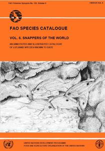 FAO SPECIES CATALOGUE, VOLUME 6, SNAPPER OF THE WORLD - An annotated and illustrated catalogue of lutjanid species known to date Allen G.R.  1985
