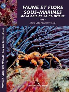 FAUNE ET FLORE SOUS-MARINES DE LA BAIE DE SAINT-BRIEUC - Livre 1 Cottin P., Richard L.  2018