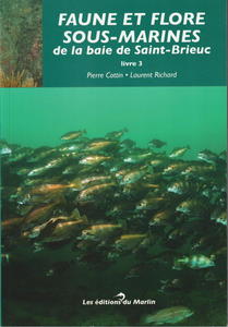 FAUNE ET FLORE SOUS-MARINES DE LA BAIE DE SAINT-BRIEUC - Livre 3 Cottin P. Richard L. 2022