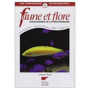 FAUNE ET FLORE SOUS-MARINES DE LA MEDITERRANEE Wood L.  2003