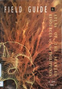 FIELD GUIDE & ATLAS OF THE SEAWEED RESOURCES OF THE PHILIPPINES  Trono G.C. Jr.  1997