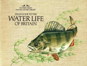 FIELD GUIDE TO THE WATER LIFE OF BRITAIN Dipper F. Powell A., Beebee T., Morris P. 1984