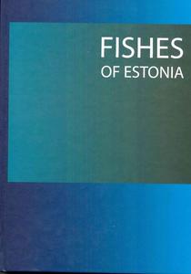 FISHES OF ESTONIA Ojaveer E. Pihu E. &amp; Saat T. (eds). 2003