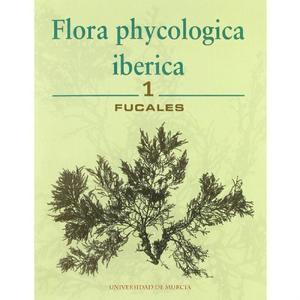 FLORA PHYCOLOGICA IBERICA, VOLUME 1 : FUCALES Gomez Garreta A.  2001