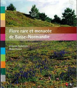FLORE RARE ET MENACÉE DE BASSE-NORMANDIE Zambettakis C. Provost M. 2009