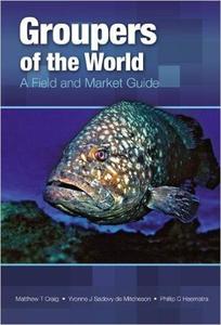 GROUPERS OF THE WORLD: A FIELD AND MARKET GUIDE Craig M.T., Sadovy de Mitcheson Y.J., Heemstra P.C.  2012