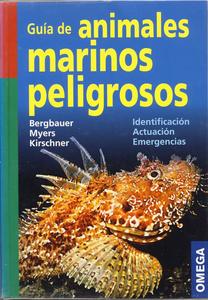 GUÍA DE ANIMALES MARINOS PELIGROSOS Bergbauer M. Myers R.F., Kirschner M. 2009