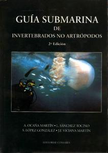 GUIA SUBMARINA DE INVERTEBRADOS NO ARTROPODOS Ocaña Martin A. Sanchez Tocino L., Lopez Gonzalez S. &amp; Viciana Martin J.F. 2000