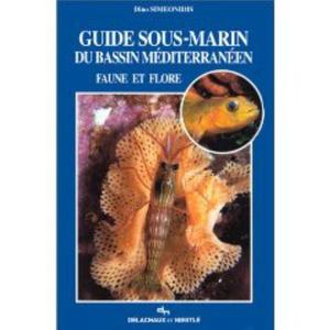 GUIDE DE LA FAUNE ET DE LA FLORE SOUS-MARINES DU BASSIN MEDITERRANEEN Simeonidis D.  1995