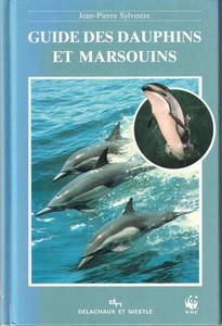 GUIDE DES DAUPHINS ET MARSOUINS Sylvestre J.P.  1990
