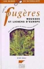 GUIDE DES FOUGERES, MOUSSES ET LICHENS D'EUROPE Jahns H. M.  1989