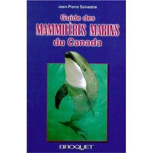 GUIDE DES MAMMIFERES MARINS DU CANADA Sylvestre J.P.  1998
