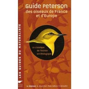 GUIDE DES OISEAUX DE FRANCE ET D’EUROPE Peterson R. Mountfort G., Hollom P., G&eacute;roudet P. 2005
