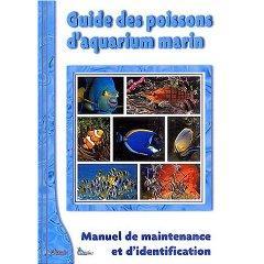GUIDE DES POISSONS D'AQUARIUM MARIN Willig C. Leclercq N., Fournier S., Bour J.-M., Allain G. 2003